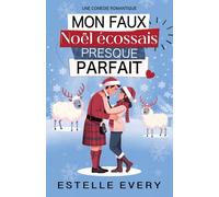 Mon faux Noël écossais presque parfait: une comédie romantique de Noël