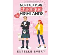 Mon faux plan chaotique dans les Highlands: une comédie romantique en Écosse