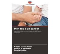 Mon fils a un cancer: Significations et communication concernant le diagnostic