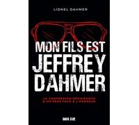 Mon fils est Jeffrey Dahmer: La confession déchirante d'un père face à l'horreur