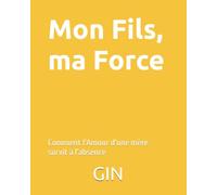 Mon Fils, ma Force: Comment l'Amour d'une mère survit à l'absence