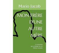 Mon frère d'une autre mère: La rencontre qui a changé ma vie