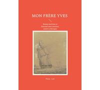 Mon frère Yves: Roman maritime et fraternel entre aventure, amitié et Bretagne