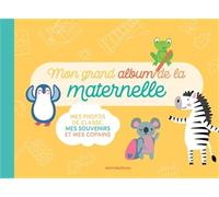 Mon grand album de la maternelle: Mes photos de classe, mes souvenirs et mes copains