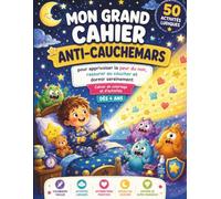Mon Grand Cahier Anti-Cauchemars pour Enfants: 50 activités ludiques pour apprivoiser la peur du noir, rassurer au coucher et dormir sereinement - cahier de coloriage et d’activités dès 4 ans