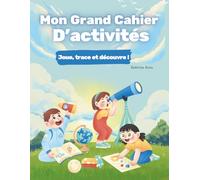 Mon Grand Cahier d’Activités: Activités de traçage, logique et premiers apprentissages (3-6 ans)