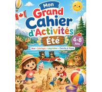 Mon Grand Cahier d’Activités Été: Jeux, Coloriages, Labyrinthes et Cherche & Trouve pour Enfants de 4 à 8 Ans - Activités Amusantes Sans Écran pour les Vacances d’Été