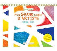 Mon grand cahier d’artiste: Spécial : pastel