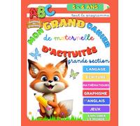 Mon grand cahier d'activités de maternelle grande section: Préparer son enfant à la maternelle de la grande section au CP. Livre conforme au programme ... activités pour garçon et fille de 5 à 6 ans.