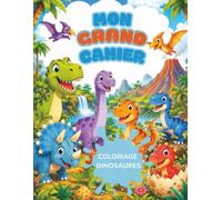 Mon Grand Cahier de Coloriage Dinosaures: +40 coloriages faciles pour les enfants de 3 à 5 - scènes préhistoriques à colorier • Gros contours faciles ... la créativité et la concentration • Dès 3 ans
