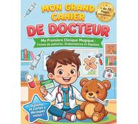 MON GRAND CAHIER DE DOCTEUR: Ma Première Clinique Magique : Fiches de patients, Ordonnances et Diplôme