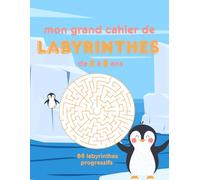 Mon grand cahier de labyrinthes - 5 à 8 ans: 84 labyrinthes pour enfants de 5 à 8 ans - 5 niveaux avec solutions