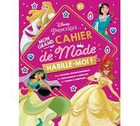 Mon grand cahier de mode Disney Princesses: Avec 600 stickers repositionnables, 45 personnages à habiller, 45 tenues à composer