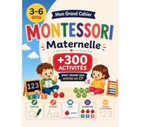 Mon Grand Cahier Maternelle Méthode Montessori: + 300 activités pour réussir son entrée en CP. Apprendre à tracer, écrire, lire, compter et bien plus encore (3-6 ans)