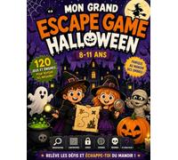 Mon Grand Escape Game Halloween: 120 jeux et énigmes pour réussir tes missions - 8-11 ans