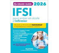 Mon grand guide IFSI pour entrer en école d'infirmier: Réussir La procédure Parcoursup + Fondamentaux + Remise à niveau