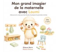 Mon grand imagier de la maternelle avec Loumi: Découvre la vraie journée d’école et prépare ta première rentrée