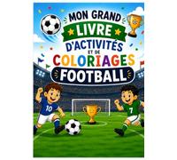 Mon Grand Livre d’Activités et de Coloriages Football: 40 coloriages progressifs + 19 jeux amusants pour les enfants de 4 à 10 ans