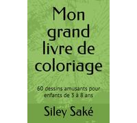 Mon grand livre de coloriage: 60 dessins amusants pour enfants de 3 à 8 ans
