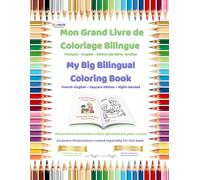 Mon Grand Livre de Coloriage Bilingue / My Big Bilingual Coloring Book: Français-Anglais - Édition Garderie - Droitier / French-English - Daycare Edition - Right Handed
