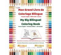 Mon Grand Livre de Coloriage Bilingue / My Big Bilingual Coloring Book: / Français-Anglais - Édition Noël - Gauchers / - French-English - Christmas Edition - Left Handed