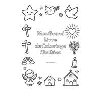 Mon Grand Livre de Coloriage Chrétien pour Enfants: 80 coloriages inspirés de la Bible pour apprendre l’amour, la paix et la bonté | Dès 4 ans