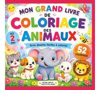 Mon grand livre de coloriage des animaux: 52 grands dessins faciles à colorier dès 2 ans