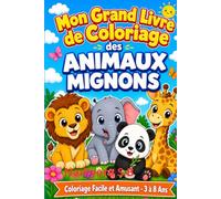 Mon Grand Livre de Coloriage des Animaux Mignons.: Coloriage Facile et Amusant Animaux âge 3-8