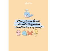 Mon grand livre de coloriage des émotions 1-4 ans: + de 250 pages pour apprendre les émotions en coloriant