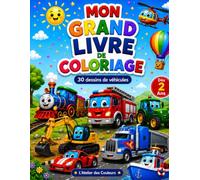 Mon grand livre de coloriage des véhicules: Voitures, camions, trains, avions, bateaux et engins à colorier dès 3 ans