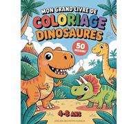Mon Grand Livre de Coloriage Dinosaures: 50 Dessins Adorables pour Enfants de 4 a 8 Ans