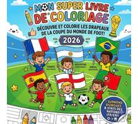 Mon Grand Livre de Coloriage Football : Spécial Drapeaux Coupe du Monde: Colorie les Drapeaux de 48 Pays, Apprends les Surnoms et Découvre les ... Français-Anglais pour Enfants 4-12 ans