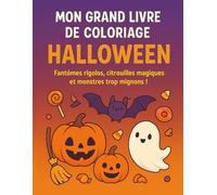 MON GRAND LIVRE DE COLORIAGE HALLOWEEN: Fantômes rigolos, citrouilles magiques et monstres trop mignons !