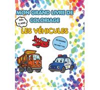 MON GRAND LIVRE DE COLORIAGE : LES VÉHICULES: Dès 4 ans / 50 grands coloriages et devinettes amusantes pour découvrir les moyens de transport !