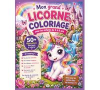 Mon grand livre de coloriage Licorne: 50+ coloriages féeriques pour les enfants de 4 à 8 ans | Bébés licornes, châteaux magiques, arcs-en-ciel, fleurs et aventures enchantées