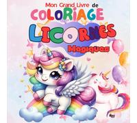 Mon Grand Livre de Coloriage Licornes Magiques : 100 Dessins Mignons et Faciles à Colorier - Activités Créatives pour Filles et Garçons de 4 à 8 Ans: ... développer la créativité, la concentration .