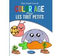 Mon grand livre de coloriage pour les tout-petits: Des Pages faciles à colorier, soigneusement conçues pour les enfants d'âge préscolaire de 1 à 3 ans | De grands motifs pour favoriser la créativité et la motricité fine.