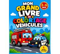 Mon Grand Livre de Coloriage Véhicules: Voitures, Camions, Avions, Engins de Chantier et Tracteurs | Cahier Ludo-Éducatif pour Fille et Garçon de 3 à 6 Ans