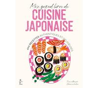 Mon grand livre de cuisine japonaise: 400 recettes authentiques et délicieuses