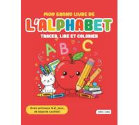 Mon Grand Livre de l'Alphabet: Tracer, Lire et Colorier Avec animaux A-Z, jeux, et objects cachés! - Dès 3 ans