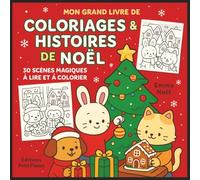 Mon Grand Livre de Noël à Colorier et à Raconter - 30 Histoires Douces et Magiques | Pour Enfants dès 3 Ans: Coloriages mignons + contes de Noël à ... Un livre unique pour s’amuser, rêver