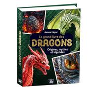 Mon grand livre des dragons: Origines, mythes et légendes (Mon gros livre)