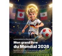 Mon grand livre du Mondial 2026: Le livre interactif raconté par Levi - 9 ans, jeune Allemand fou de football - avec calendrier à remplir, quiz, journal et plus de 100 anecdotes