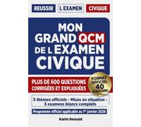 MON GRAND QCM DE L'EXAMEN CIVIQUE +600 Questions Corrigées pour Réussir la Naturalisation Française: Programme Officiel 2026, 5 Thèmes, Mises en Situation et 3 Examens Blancs