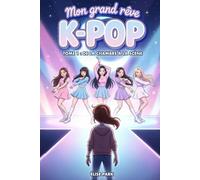 Mon grand rêve K-POP - Tome 1 : De la chambre à la scène: Un roman K-pop pour jeunes ados dès 10 ans - Danse, amitié et premiers pas vers la scène