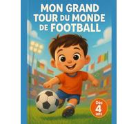 Mon Grand Tour du Monde de Football: Cahier de dessin pour graines de champions dès 4 ans - Motifs simples et nations à colorier pour vivre l’émotion du grand tournoi