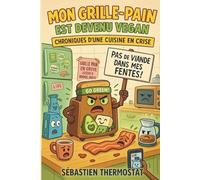 Mon grille-pain est devenu vegan: Chroniques d'une cuisine en crise