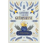 Mon grimoire de sorcière guérisseuse: Remèdes, plantes et cristaux pour les bienfaits du corps et de l'âme: 0