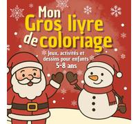 Mon Gros livre de coloriage: Jeux, activités et dessins pour enfants 5-8 ans - soirée de Noël - Coloriages de Noël pour enfants - spécial soirée du ... faciles pour patienter avant le réveillon