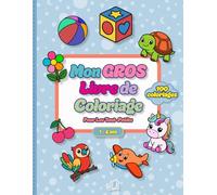 Mon gros livre de coloriage pour les tout-petits: 100 Dessins Simples et Variés à Colorier | Animaux, Véhicules et Objets du Quotidien | Mon Premier ... et Garçons dès 1 an - Créativité et Motricité